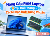 Nâng Cấp RAM Laptop Tại Hải Phòng – Cách Chọn RAM Đúng Chuẩn