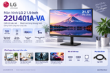 Màn hình LG 22U401A-VA 21.5 Inch FHD 100Hz 1ms – Lựa Chọn Cân Bằng Cho Văn Phòng, Học Tập Và Giải Trí