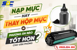 Nạp Mực Hay Thay Hộp Mực – Phương Án Nào Tốt Hơn Cho Văn Phòng?
