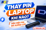 Thay Pin Laptop Khi Nào? Dấu Hiệu Pin Đã Xuống Cấp