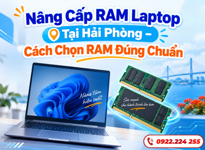 Nâng Cấp RAM Laptop Tại Hải Phòng – Cách Chọn RAM Đúng Chuẩn