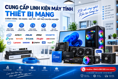 Cung Cấp Linh Kiện Máy Tính, Thiết Bị Mạng Chính Hãng – Giá Tốt