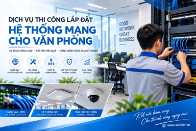 Dịch vụ thi công lắp đặt hệ thống mạng cho văn phòng | SONDAT.,JSC
