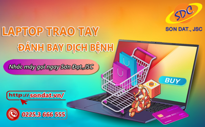 Laptop trao tay- Đánh bay dịch bệnh. Nhấc máy gọi ngay Sơn Đạt.,JSC