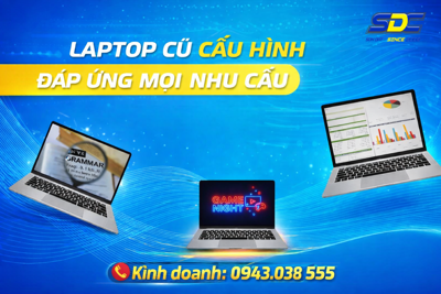 Laptop Cũ Cấu Hình Mạnh – Giải Pháp Tiết Kiệm Nhưng Hiệu Năng Vượt Trội Cho Mọi Nhu Cầu