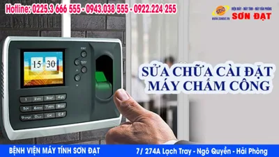 Bệnh viện máy tính Sơn Đạt chuyên sửa chữa, cài đặt máy chấm công nhanh, hiệu quả nhất Hải Phòng