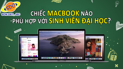 Chiếc MacBook nào phù hợp nhất cho sinh viên đại học?