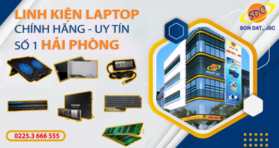 Sơn Đạt.,JSC: Đơn vị phân phối linh kiện laptop chính hãng, uy tín số 1 Hải Phòng
