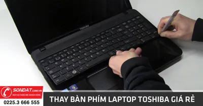 Thay bàn phím laptop Toshiba giá rẻ tại Hải Phòng - Máy tính Sơn Đạt