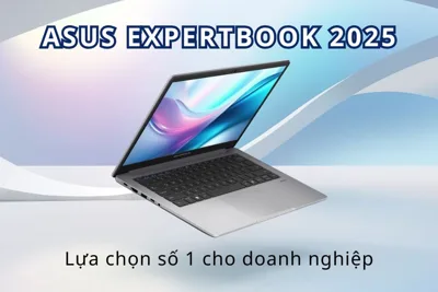 Laptop Doanh Nghiệp Asus ExpertBook 2025: Bền Bỉ, An Toàn, Nâng Cấp Dễ Dàng