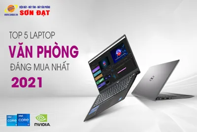 Top 5 laptop văn phòng bền, đẹp đáng mua nhất 2021