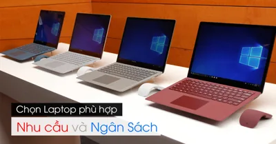 Cách lựa chọn mẫu laptop phù hợp với nhu cầu sử dụng và giá tiền