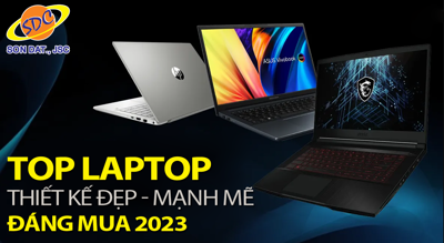 Top laptop với thiết kế đẹp và mạnh mẽ cho năm 2023