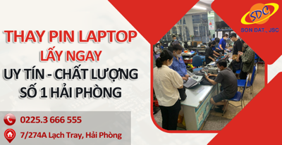 Địa chỉ chuyên thay pin laptop lấy ngay, uy tín số 1 Hải Phòng