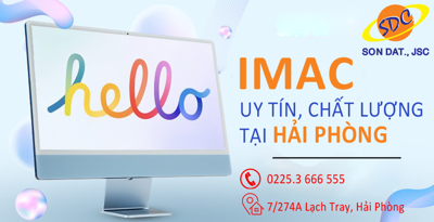 Địa chỉ chuyên phân phối IMac chất lượng, giá tốt số 1 Hải Phòng