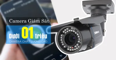 Những mẫu mắt camera giám sát giá rẻ dưới 1 triệu chất lượng cao