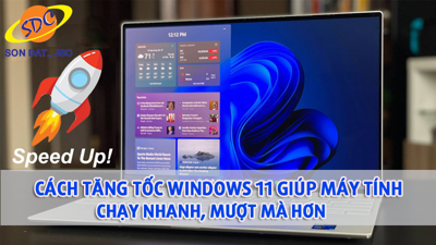 Cách tăng tốc Windows 11 giúp máy tính chạy nhanh, mượt mà hơn