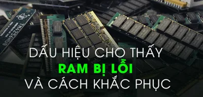 Dấu Hiệu Khi Laptop Lỗi Ram Và Cách Xử Lý