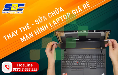 Thay Màn Hình Laptop Uy Tín, Giá Tốt – Chỉ Có Tại Sơn Đạt.,JSC