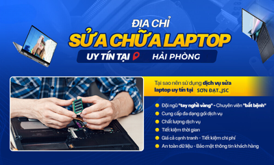 Dịch vụ sửa chữa laptop lấy ngay, uy tín số 1 Hải Phòng