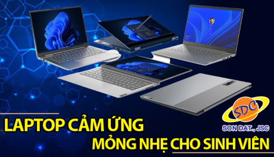 Khám phá những mẫu laptop sinh viên mỏng nhẹ có màn hình cảm ứng cực chất