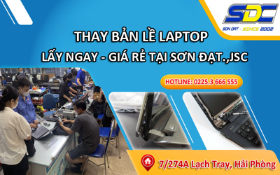 Chuyên thay thế bản lề laptop lấy ngay, uy tín số 1 Hải Phòng