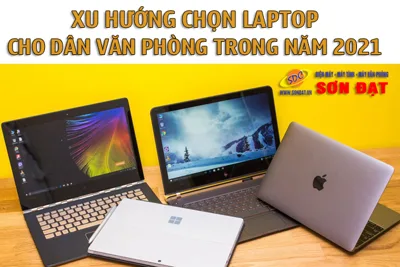 Xu hướng chọn laptop cho dân văn phòng trong năm 2021