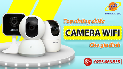 Những chiếc camera wifi cho gia đình tốt, đáng mua nhất hiện nay