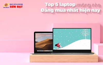 Top 5 laptop mỏng nhẹ, thời trang, giá tốt đáng mua nhất hiện nay 