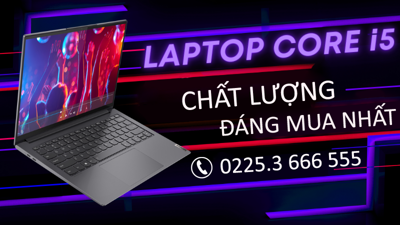 TOP những chiếc laptop core i5 cực chất, đáng sở hữu nhất 2024