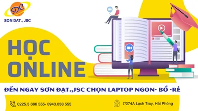 Ở nhà cũng phải học qua mạng, đến ngay Sơn Đạt chọn laptop ngon- bổ- rẻ