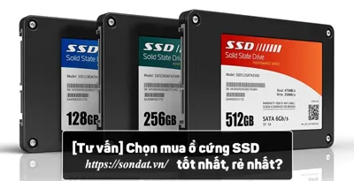 Nên chọn mua ổ cứng SSD ở đâu, của hãng nào?