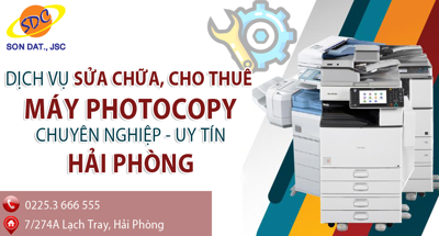 Dịch vụ sửa chữa, cho thuê máy photocopy chuyên nghiệp, uy tín hàng đầu Hải Phòng