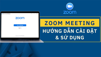 Cách tải, sử dụng Zoom trên máy tính để học tập và làm việc online hiệu quả