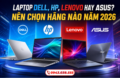 Laptop Dell, HP, Lenovo Hay ASUS? Nên Chọn Hãng Nào Năm 2026