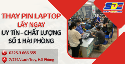 Sơn Đạt.,JSC chuyên thay pin laptop lấy ngay, uy tín số 1 Hải Phòng