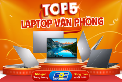 Top 5 Laptop Văn Phòng Cấu Hình Mạnh Mẽ, Đáng Mua 2025