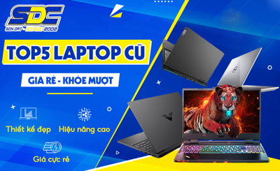 TOP5 Laptop Cũ Giá Rẻ - Khỏe Mượt, Mới 99% tại Sơn Đạt.,JSC
