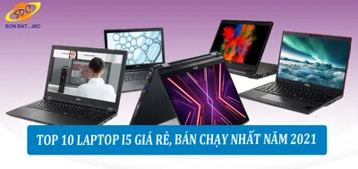 Top 10 laptop i5 giá rẻ, bán chạy nhất năm 2021