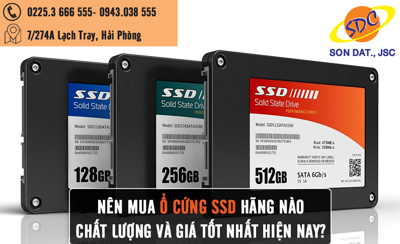 Nên mua ổ cứng SSD hãng nào chất lượng và giá tốt nhất hiện nay?