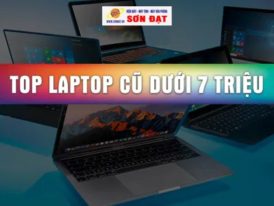 TOP 5 Laptop cũ dưới 7 triệu bán chạy nhất tính đến thời điểm hiện tại (Cập nhật 2021)