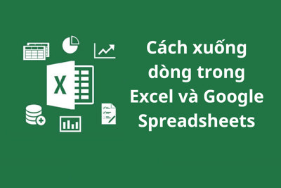Hướng dẫn xuống dòng trong Excel và Google Sheets cực đơn giản