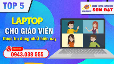 Khám phá 5 chiếc laptop cho giáo viên được tin dùng nhất hiện nay
