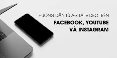 Mẹo tải video từ YouTube, Facebook và Instagram với chất lượng căng đét 8K