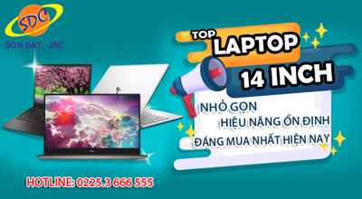Top laptop 14inch nhỏ gọn, hiệu năng ổn định, đáng mua nhất hiện nay