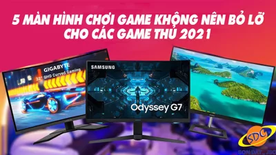 5 màn hình chơi game không nên bỏ lỡ cho các game thủ 2021