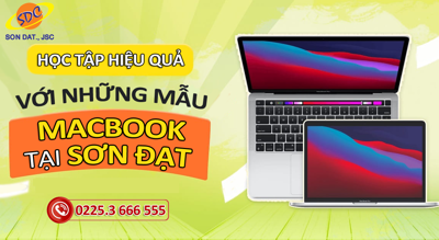 Học tập hiệu quả, năng động với những mẫu MacBook chất lượng tại Sơn Đạt.,JSC