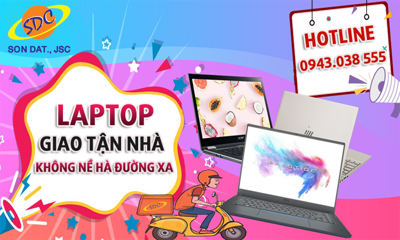 Laptop giao tận nhà, không nề hà đường xa chọn ngay Sơn Đạt.,JSC