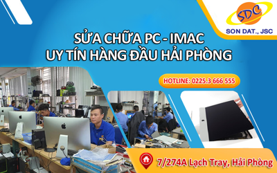 Chuyên sửa chữa PC, IMAC chuyên nghiệp, uy tín số 1 tại Hải Phòng
