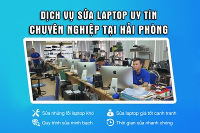 Dịch vụ sửa chữa laptop nhanh chóng, chuyên nghiệp Hải Phòng